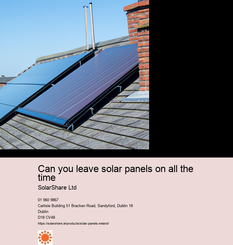 Can you leave solar panels on all the time