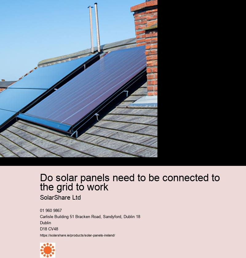 Do solar panels need to be connected to the grid to work